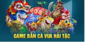 Vua Hải Tặc Game Bắn Cá Khuấy Đảo Giới Giải Trí 2025