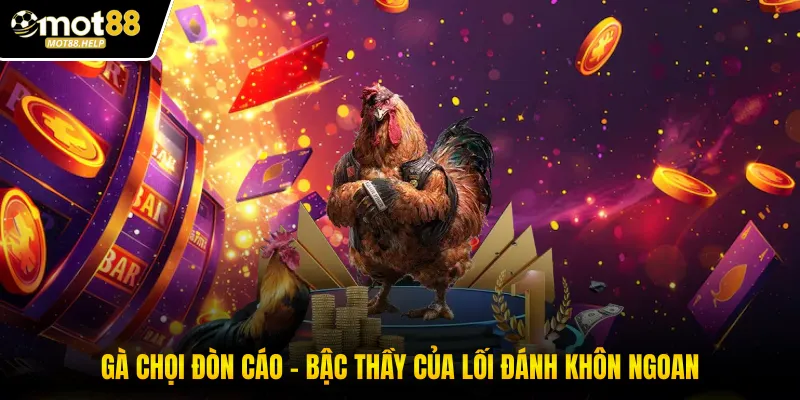 Gà Chọi Đòn Cáo - Bậc Thầy Của Lối Đánh Khôn Ngoan