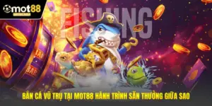 Bắn Cá Vũ Trụ Tại MOT88 Hành Trình Săn Thưởng Giữa Sao