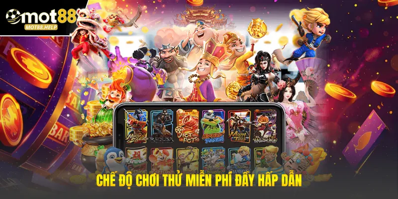 Chế độ chơi thử miễn phí đầy hấp dẫn