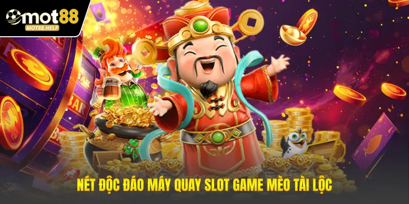 Nét độc đáo máy quay Slot game Mèo Tài Lộc