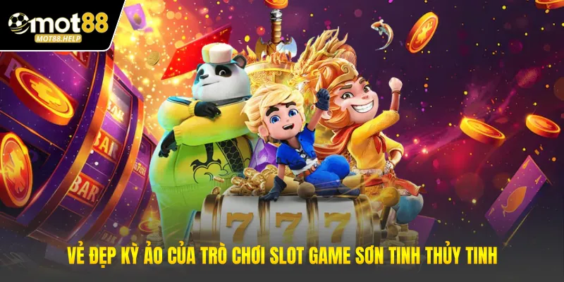 Vẻ đẹp kỳ ảo của trò chơi slot game sơn tinh thủy tinh