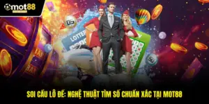 Soi Cầu Lô Đề: Nghệ Thuật Tìm Số Chuẩn Xác Tại MOT88