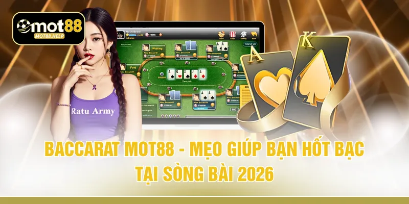 Baccarat MOT88 - Mẹo Giúp Bạn "Hốt Bạc" Tại Sòng Bài 2026