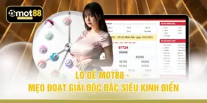 Lô Đề MOT88 - Mẹo Đoạt Giải Độc Đắc Siêu Kinh Điển