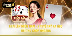 Tiến Lên Miền Nam - 4 Tuyệt Kỹ Hạ Gục Đối Thủ Chớp Nhoáng