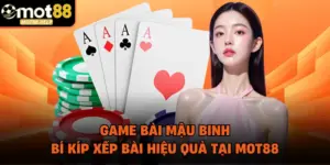 Game Bài Mậu Binh: Bí Kíp Xếp Bài Hiệu Quả Tại MOT88