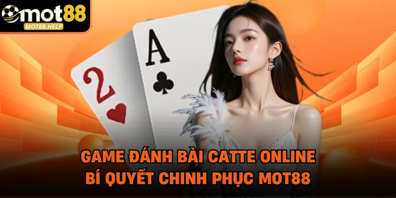 Game Đánh Bài Catte Online - Bí Quyết Chinh Phục MOT88