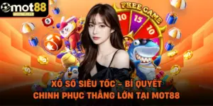 Xổ Số Siêu Tốc - Bí Quyết Chinh Phục Thắng Lớn Tại MOT88