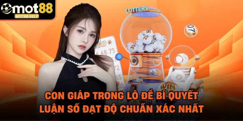 Con Giáp Trong Lô Đề Bí Quyết Luận Số Đạt Độ Chuẩn Xác Nhất