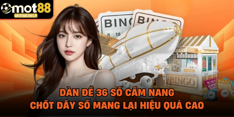 Dàn Đề 36 Số Cẩm Nang Chốt Dãy Số Mang Lại Hiệu Quả Cao