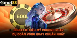Roulette Kiểu Mỹ Phương Pháp Dự Đoán Vòng Quay Chuẩn Nhất
