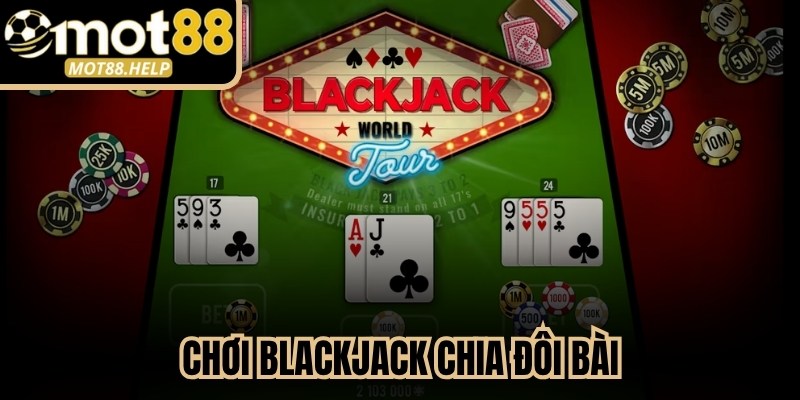 chơi Blackjack chia đôi bài