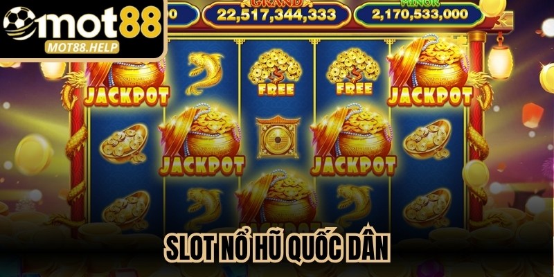 Slot Nổ Hũ Quốc Dân