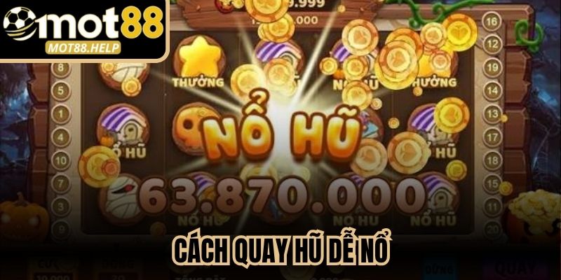 Cách Quay Hũ Dễ Nổ