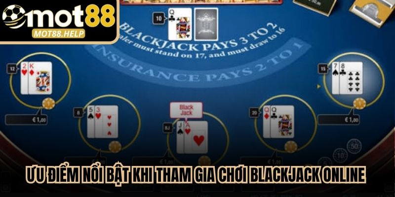 Ưu điểm nổi bật khi tham gia chơi blackjack online trực tuyến