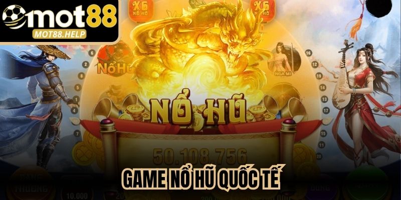 Game Nổ Hũ Quốc Tế