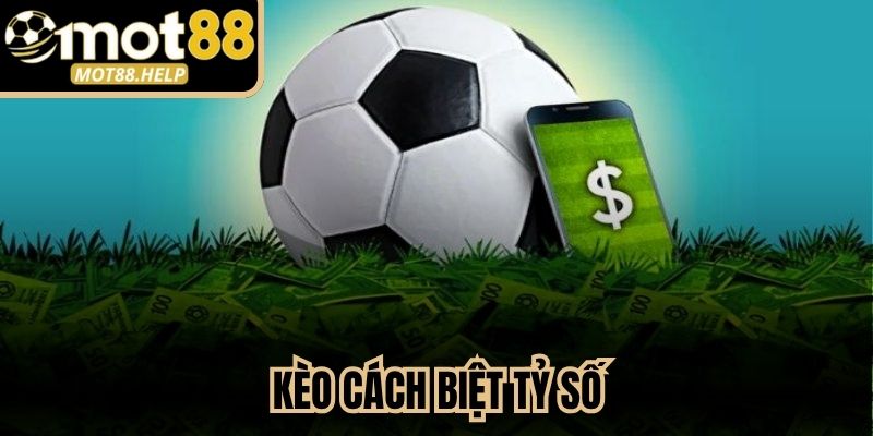 Kèo Cách Biệt Tỷ Số