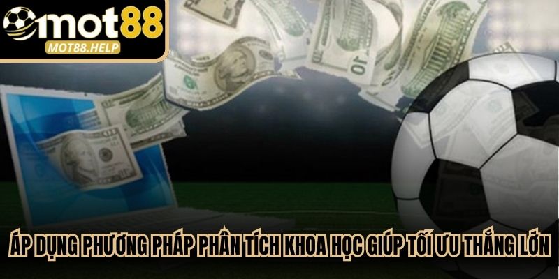 Áp dụng những phương pháp phân tích khoa học giúp tối ưu thắng lớn